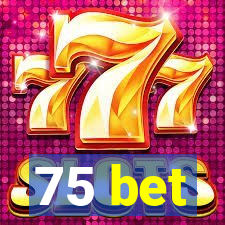 75 bet